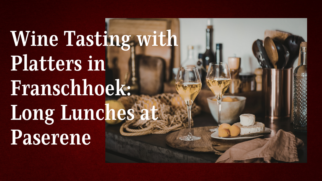 Wine Tasting with Platters in Franschhoek: Long Lunches at Paserene, platters with food and wine